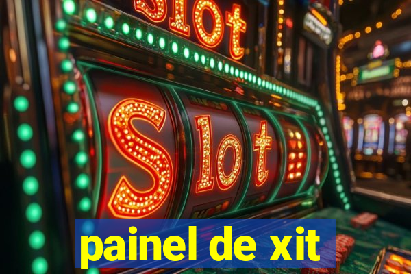 painel de xit